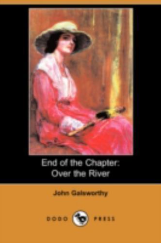 End of the Chapter: Over the River (Dodo Press) by John Galsworthy ...