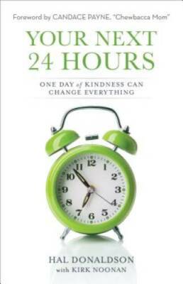 Your Next 24 Hours: One Day of Kindness Can Change Everything - Paperback - GOOD