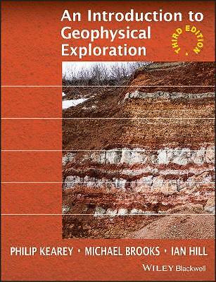An Introduction to Geophysical Exploration - 3rd Ed by Philip Kearey, Ian Hill,.