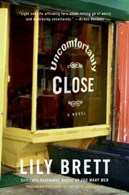 Uncomfortably Close : A Novel Perfect Lily Brett