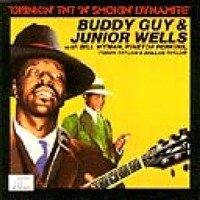 Buddy Guy & Junior Wells: Buddy Guy & Junior Wells: Drinkin' Tnt 'N' Smokin' Dy