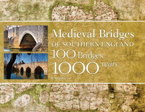 Medieval Bridges of Southern England: 100 Bridges, 1000 Years by Marshall G Hal - Image 3