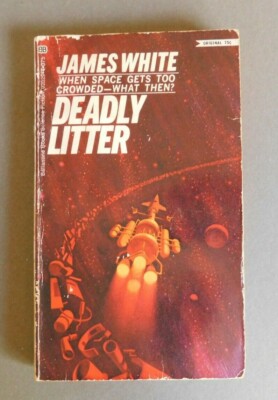 Deadly Litter: When space gets too crowded, what then?- by James White - 1970 pb