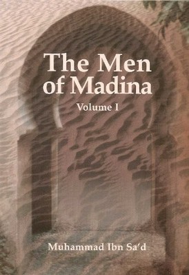 The Men of Madina Part 1: 7,Muhammad Ibn Sa'd