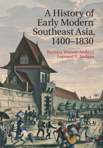 A History Early Modern Southeast Asia 1400–1830 Barbara Watson… 9780521889926 LN