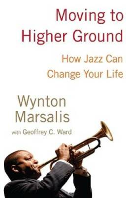 Moving to Higher Ground: How Jazz Can Change Your Life - Hardcover - GOOD