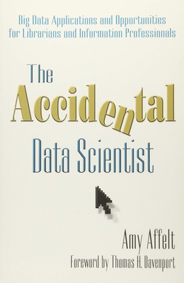 The Accidental Data Scientist: Big Data Applications and Opportunities for L...