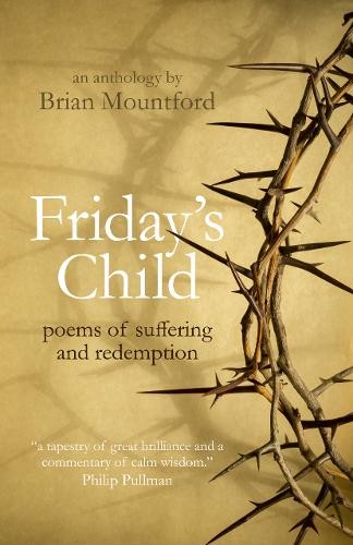 Friday`s Child – poems of suffering and redemption Mountford Paperback John Hunt