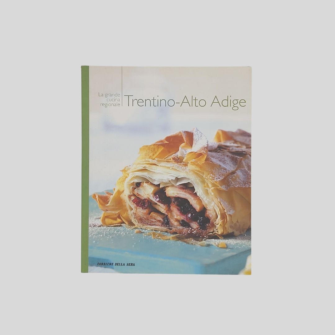 Trentino Alto Adige La Grande Cucina Italiana volume 12
