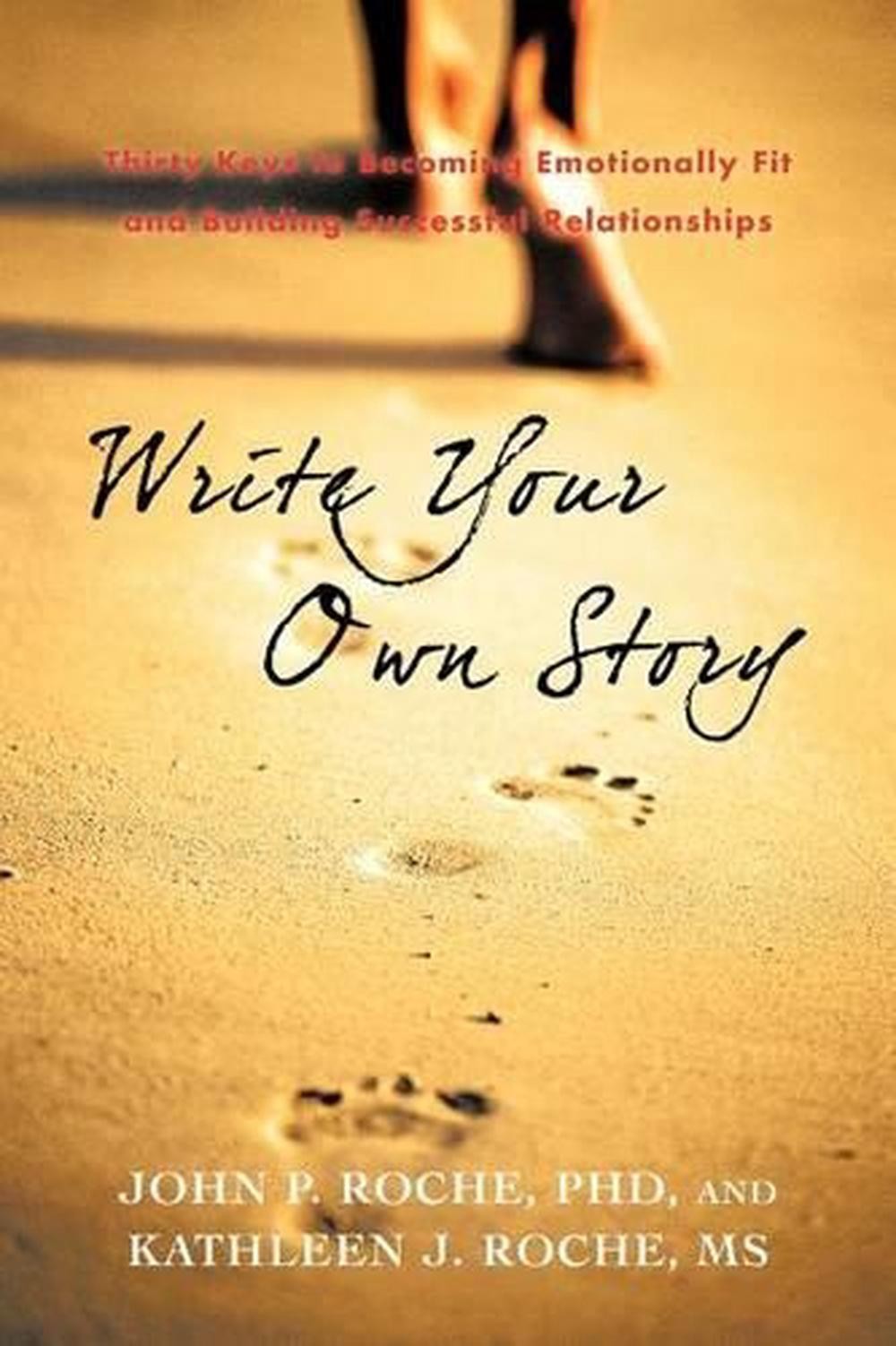 Write Your Own Story: Thirty Keys to Becoming Emotionally Fit and ...