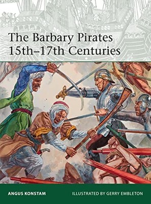 The Barbary Pirates 15th-17th Centurie... by Konstam, Angus Paperback / softback