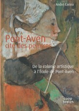 PONT-AVEN CITE DES PEINTRES D'ANDRE CARIOU EDITIONS COOP BREIZH