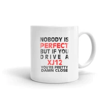 Nobody's Perfect Except XJ12 Driver Coffee Tea Ceramic Mug Office Work Cup 