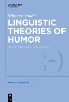 Salvatore Attardo Linguistic Theories of Humor (Hardback) Humor Research [HR]