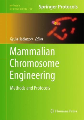 Methods in Molecular Biology Ser.: Mammalian Chromosome Engineering ...