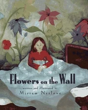 FLOWERS ON THE WALL By Miriam Nerlove & Miriam Nerlove - Hardcover **Mint**