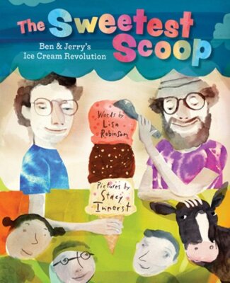 The Sweetest Scoop: Ben & Jerry's Ice Cream Revolution by Lisa Robinson: New