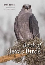BOOK OF TEXAS BIRDS By Gary Clark **BRAND NEW**