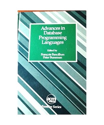 Advances in Database Programming Languages [Acm Press Frontier Series], Bancilho