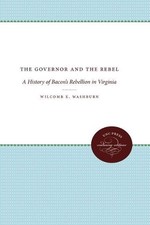 The Governor and the Rebel: A History of Bacon's Rebellion in Virginia by Wilcom