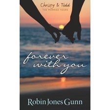 FOREVER WITH YOU (CHRISTY & TODD, THE MARRIED YEARS) By Robin Jones Gunn