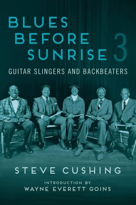 Blues Before Sunrise 3 | Guitar Slingers and Backbeaters | Steve Cushing | Buch