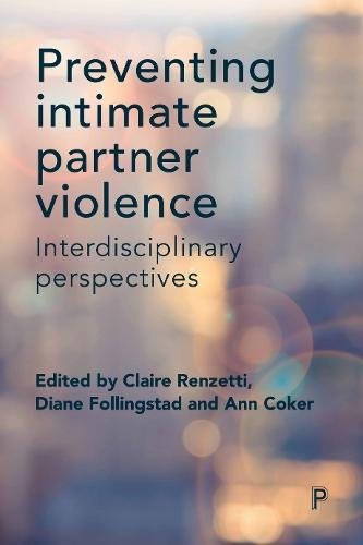 Preventing Intimate Partner Violence – Interdiscip linary Perspectives Renzetti