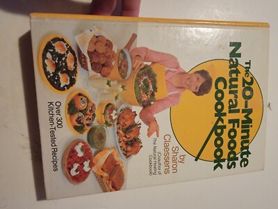 The 20 Minute Natural Foods Cookbook - Sharon Claessens (1982, Hardcover, DJ) 