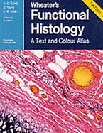 Wheater's Functional Histology: A Text and Colour Atlas By H. Ge