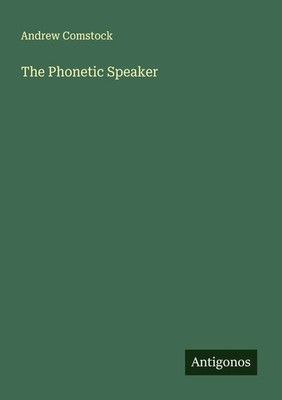 The Phonetic Speaker Andrew Comstock Taschenbuch Englisch 2025 Antigonos Verlag