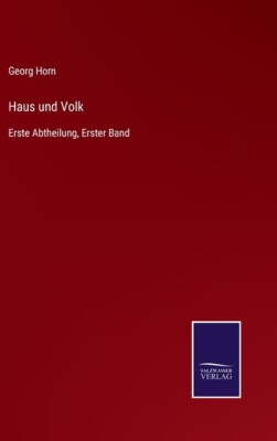 Haus Und Volk: Erste Abtheilung, Erster Band