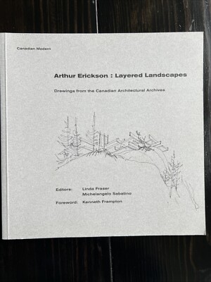 ARTHUR ERICKSON: LAYERED LANDSCAPES by Linda Fraser 2013 Paperback