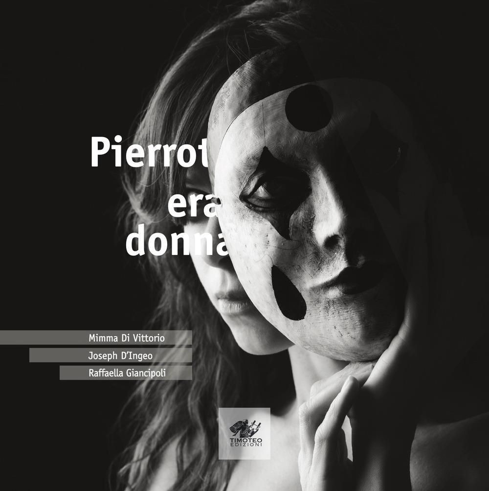 Libri Di Vittorio Mimma - Pierrot Era Donna. Ediz. Italiana E Inglese