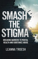 Smash The Stigma Breaking Barriers To Mental Health And Substance Abuse Troesh