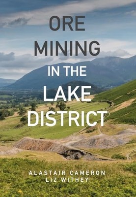 Ore Mining in the Lake District,Alastair Cameron, Liz Withey
