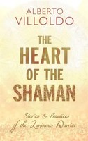The Heart Of The Shaman | Stories And Practices Of The Luminous Warrior | Buch