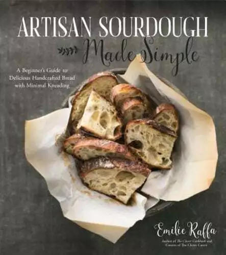 Artisan Sourdough Made Simple: A Beginner's Guide to Delicious Handcrafted Bread