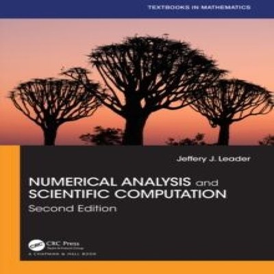 Numerical Analysis and Scientific Computation Jeffery J. Leader P