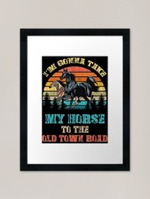 I'm Gonna Take My Horse To The Old  Framed Wall Art Poster Canvas Print Picture