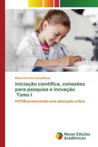 Thumbnail - Iniciação Científica, Conexões Para Pesquisa E Inovação Tomo I Fateb