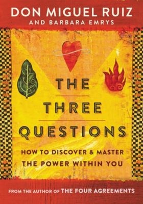 The Three Questions : How to Discover and Master the Power Within
