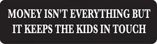 Money Isn't Everything But It Keeps The Kids In Touch Helmet Sticker S