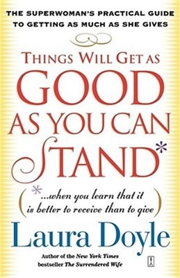 Things Will Get as Good as You Can Stand: (When You Learn That It Is Better to R