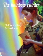 The Rainbow Painter: Children's Storytelling Picture Book for bedtime by DII Pub