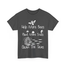 Help More Bees Plant More Trees Clean The Sea Save the Bee Beekeeping Shirt
