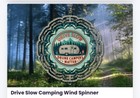 Drive slow drunk camper— wind  spinner