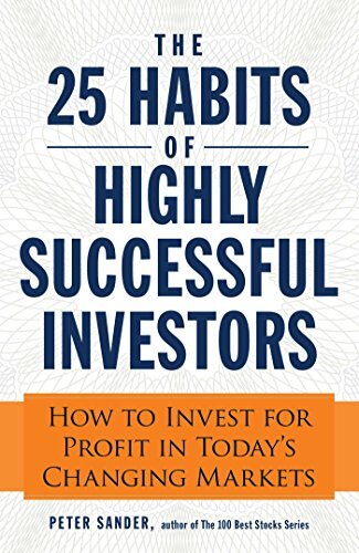 The 25 Habits of Highly Successful Investors: How to Invest for Profit in Today'