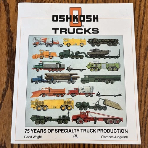 Oshkosh Trucks: 75 Years Old Betsy HET 1917-1992 200 Photos Model H FC FB Trucks