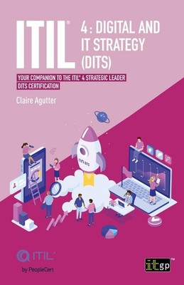 ITIL 4 Digital and IT Strategy (DITS): Your companion to the ITIL 4 Strategic Le