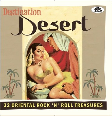Various Artists - Destination Desert - 32 Oriental Rock 'n' Roll Treasures (C...